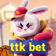 ttk bet